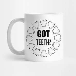 Dental - Got Teeth? Mug